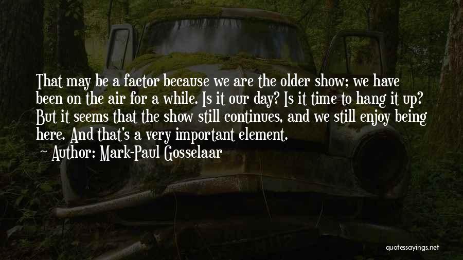 Mark-Paul Gosselaar Quotes: That May Be A Factor Because We Are The Older Show; We Have Been On The Air For A While.