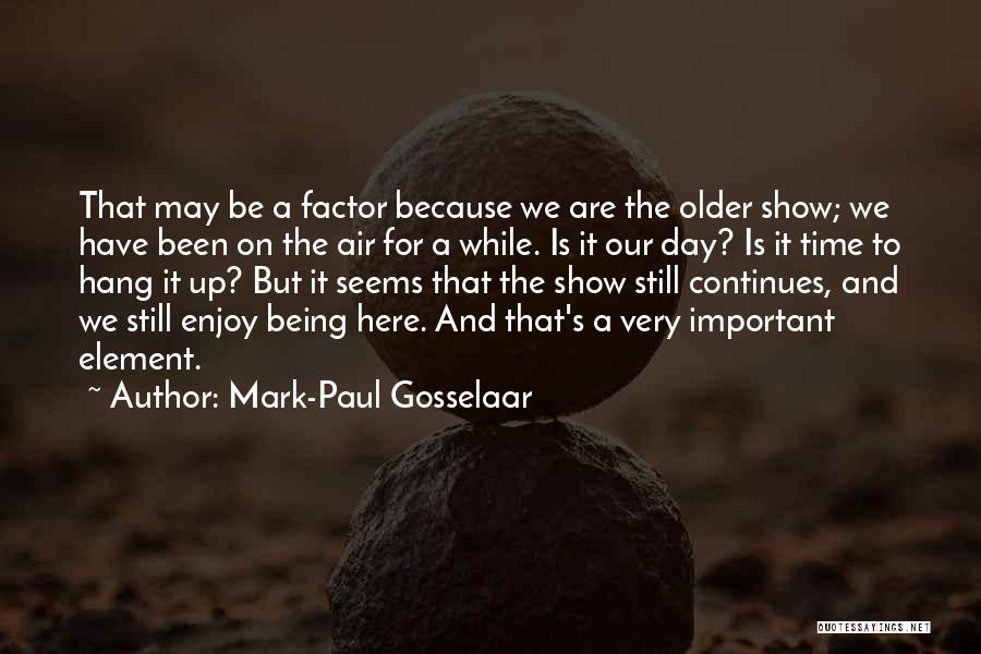 Mark-Paul Gosselaar Quotes: That May Be A Factor Because We Are The Older Show; We Have Been On The Air For A While.