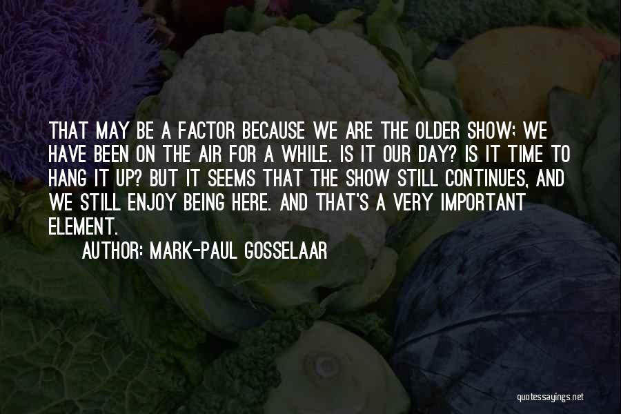 Mark-Paul Gosselaar Quotes: That May Be A Factor Because We Are The Older Show; We Have Been On The Air For A While.