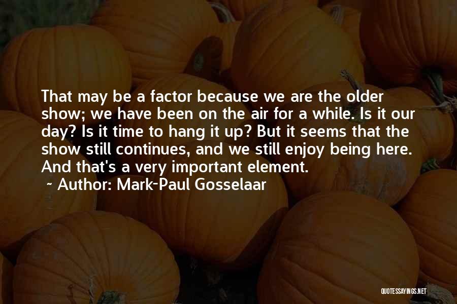 Mark-Paul Gosselaar Quotes: That May Be A Factor Because We Are The Older Show; We Have Been On The Air For A While.