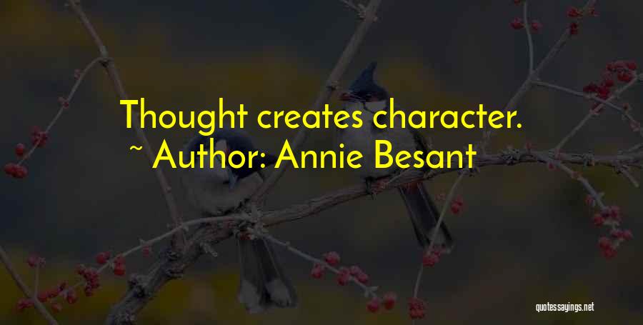 Annie Besant Quotes: Thought Creates Character.