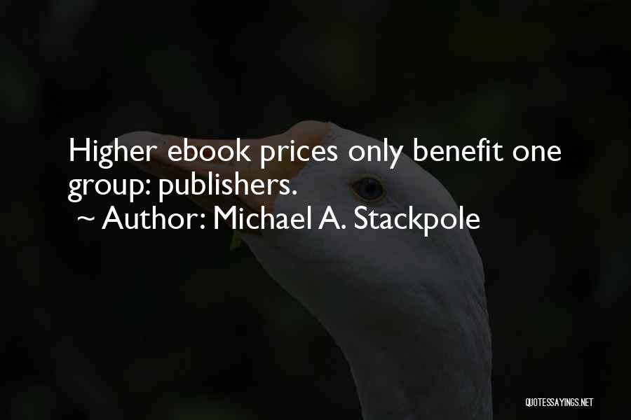 Michael A. Stackpole Quotes: Higher Ebook Prices Only Benefit One Group: Publishers.