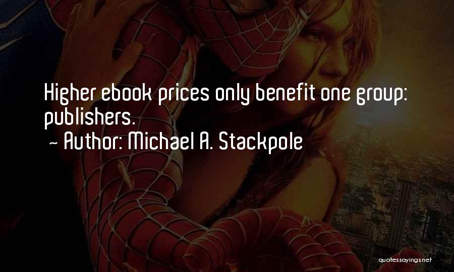 Michael A. Stackpole Quotes: Higher Ebook Prices Only Benefit One Group: Publishers.