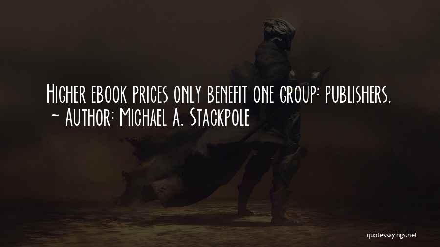 Michael A. Stackpole Quotes: Higher Ebook Prices Only Benefit One Group: Publishers.