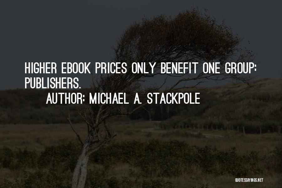 Michael A. Stackpole Quotes: Higher Ebook Prices Only Benefit One Group: Publishers.