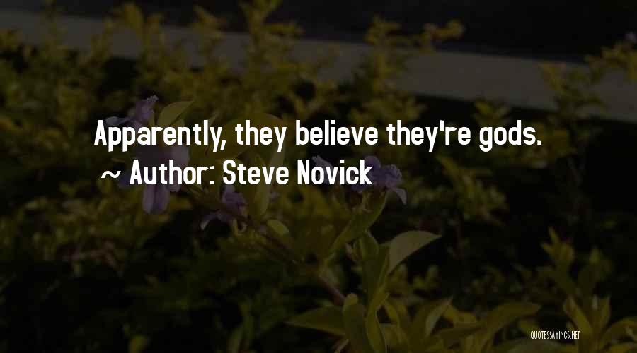 Steve Novick Quotes: Apparently, They Believe They're Gods.