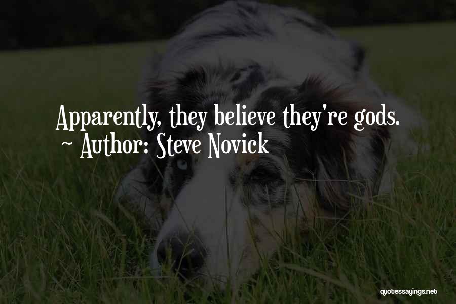 Steve Novick Quotes: Apparently, They Believe They're Gods.