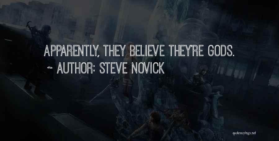 Steve Novick Quotes: Apparently, They Believe They're Gods.