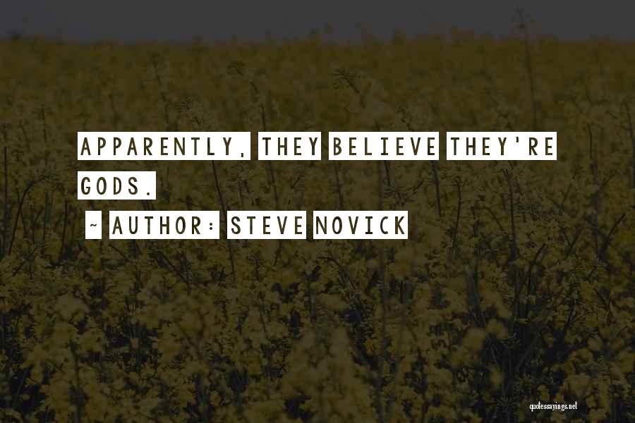 Steve Novick Quotes: Apparently, They Believe They're Gods.