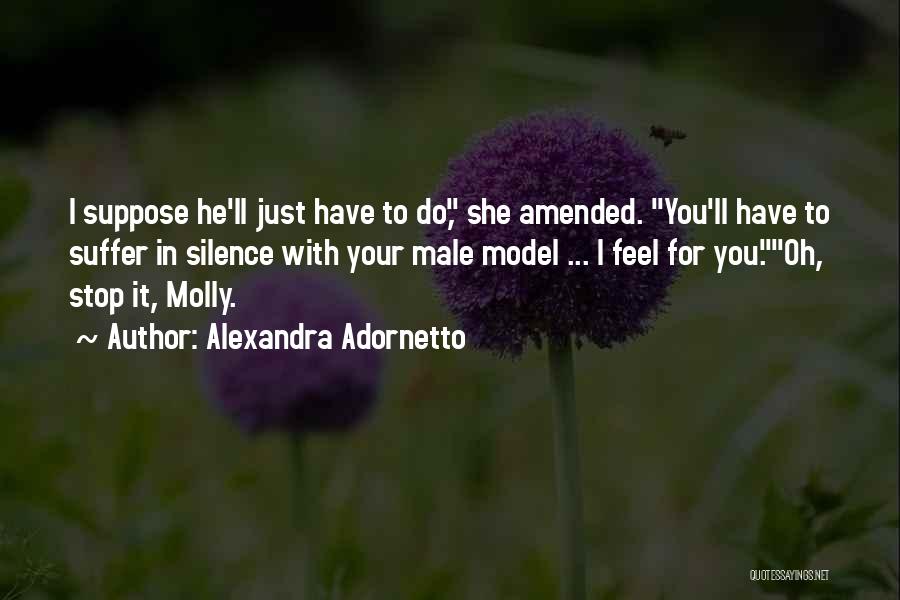 Alexandra Adornetto Quotes: I Suppose He'll Just Have To Do, She Amended. You'll Have To Suffer In Silence With Your Male Model ...