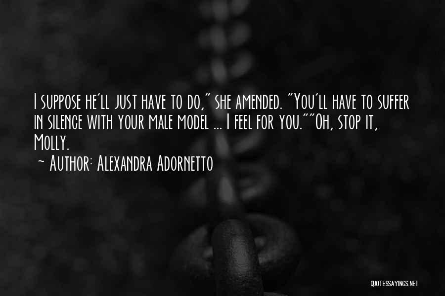 Alexandra Adornetto Quotes: I Suppose He'll Just Have To Do, She Amended. You'll Have To Suffer In Silence With Your Male Model ...