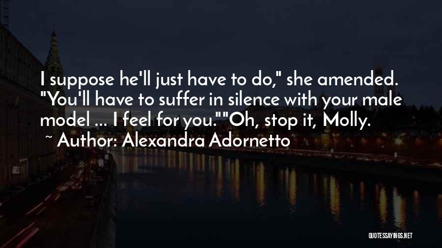 Alexandra Adornetto Quotes: I Suppose He'll Just Have To Do, She Amended. You'll Have To Suffer In Silence With Your Male Model ...