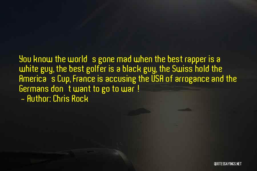 Chris Rock Quotes: You Know The World's Gone Mad When The Best Rapper Is A White Guy, The Best Golfer Is A Black