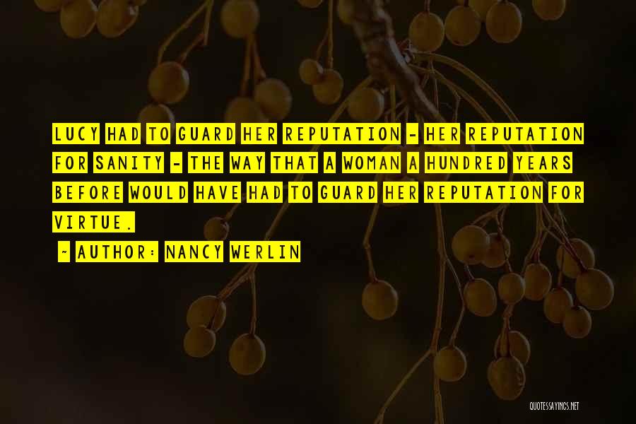 Nancy Werlin Quotes: Lucy Had To Guard Her Reputation - Her Reputation For Sanity - The Way That A Woman A Hundred Years