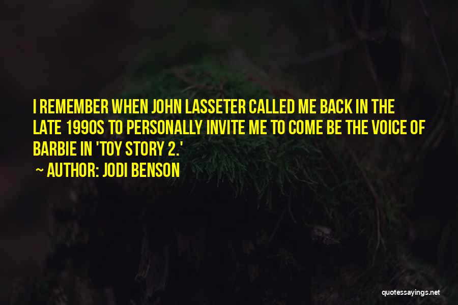 Jodi Benson Quotes: I Remember When John Lasseter Called Me Back In The Late 1990s To Personally Invite Me To Come Be The