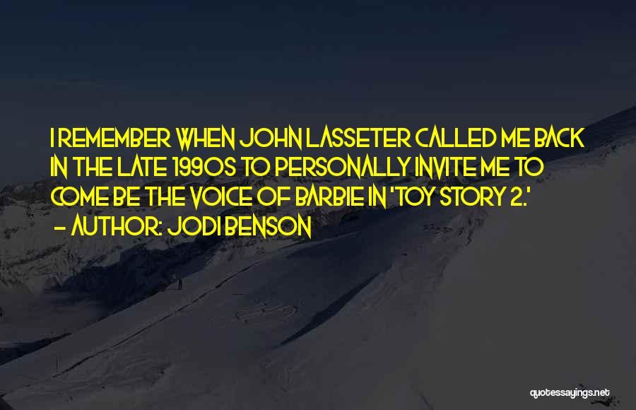 Jodi Benson Quotes: I Remember When John Lasseter Called Me Back In The Late 1990s To Personally Invite Me To Come Be The