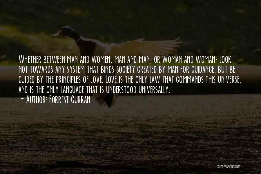 Forrest Curran Quotes: Whether Between Man And Women, Man And Man, Or Woman And Woman; Look Not Towards Any System That Binds Society