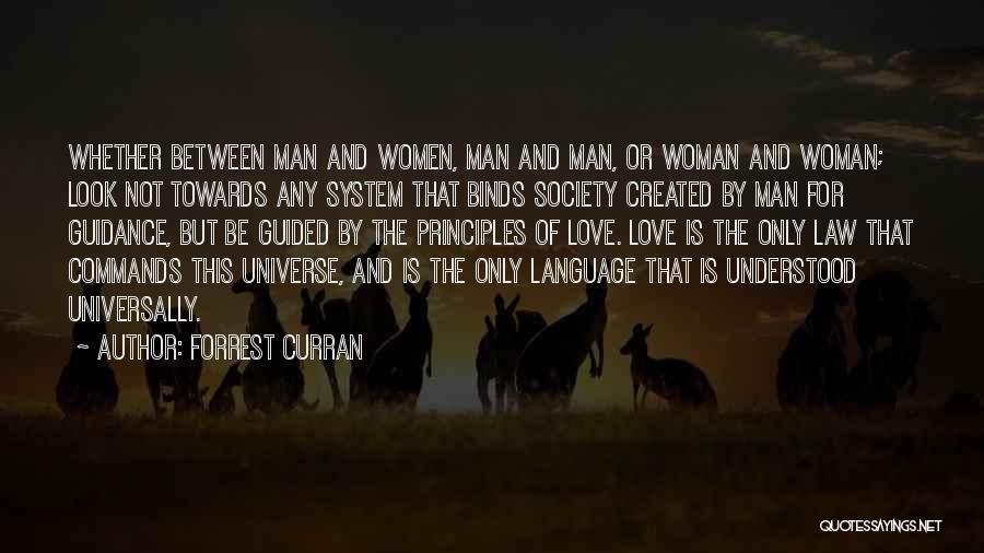 Forrest Curran Quotes: Whether Between Man And Women, Man And Man, Or Woman And Woman; Look Not Towards Any System That Binds Society