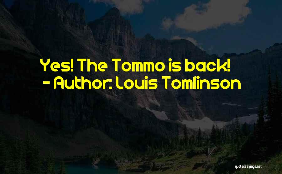 Louis Tomlinson Quotes: Yes! The Tommo Is Back!