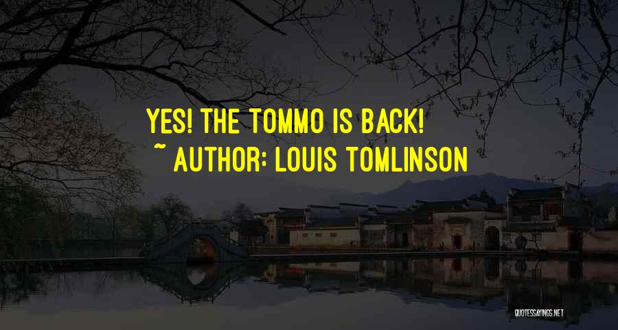 Louis Tomlinson Quotes: Yes! The Tommo Is Back!
