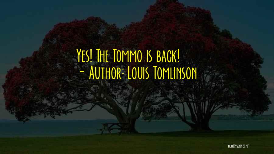 Louis Tomlinson Quotes: Yes! The Tommo Is Back!