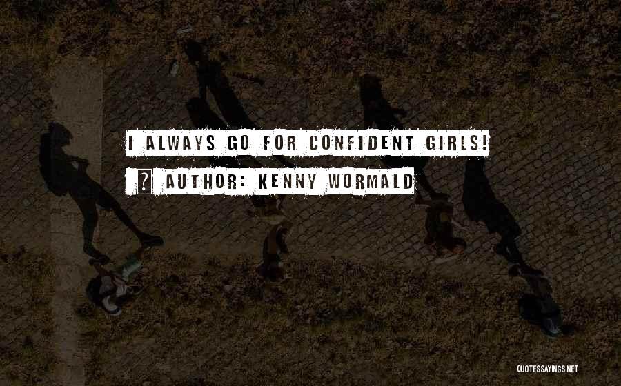 Kenny Wormald Quotes: I Always Go For Confident Girls!