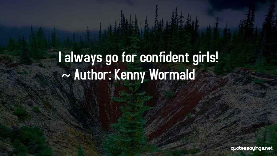 Kenny Wormald Quotes: I Always Go For Confident Girls!
