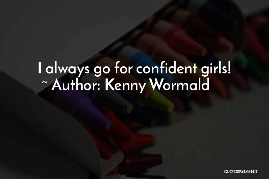 Kenny Wormald Quotes: I Always Go For Confident Girls!