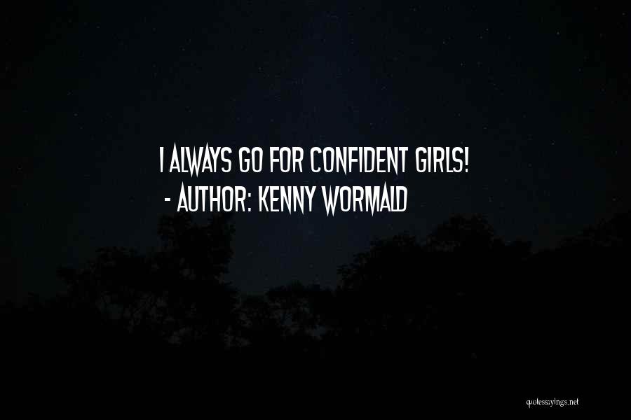 Kenny Wormald Quotes: I Always Go For Confident Girls!