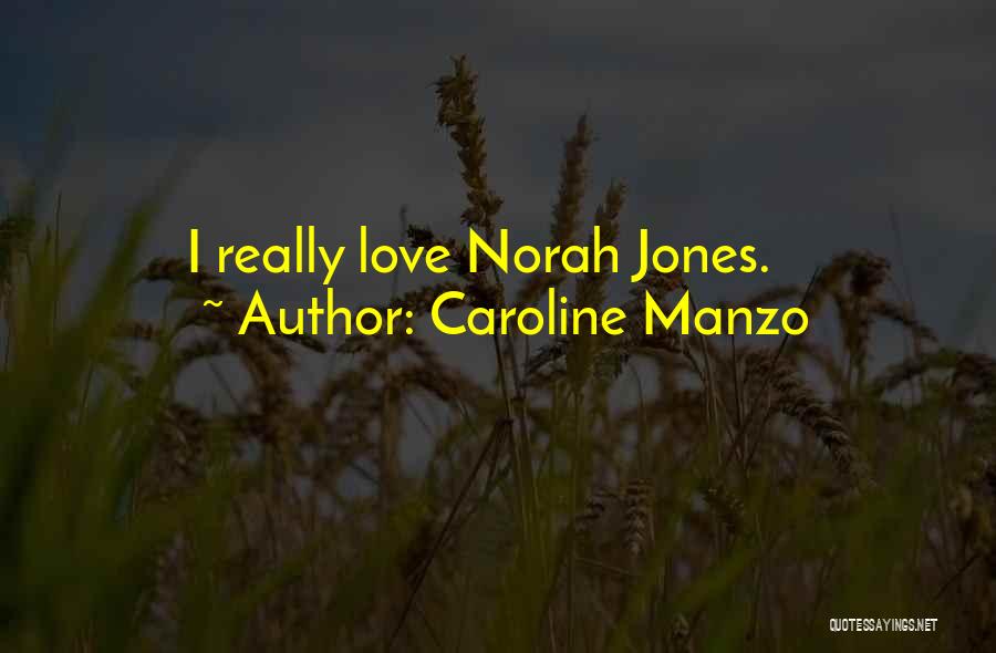 Caroline Manzo Quotes: I Really Love Norah Jones.