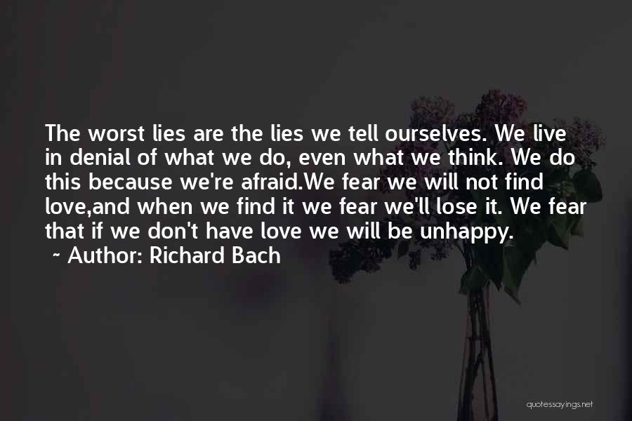 Richard Bach Quotes: The Worst Lies Are The Lies We Tell Ourselves. We Live In Denial Of What We Do, Even What We