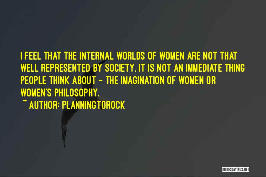 Planningtorock Quotes: I Feel That The Internal Worlds Of Women Are Not That Well Represented By Society. It Is Not An Immediate