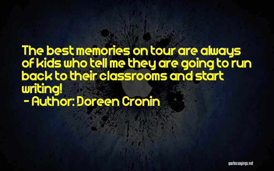 Doreen Cronin Quotes: The Best Memories On Tour Are Always Of Kids Who Tell Me They Are Going To Run Back To Their