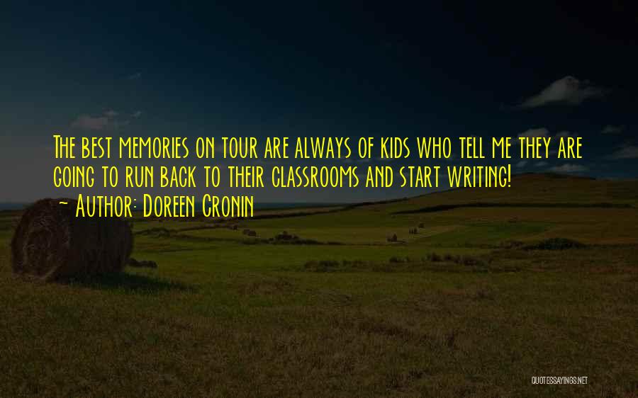 Doreen Cronin Quotes: The Best Memories On Tour Are Always Of Kids Who Tell Me They Are Going To Run Back To Their