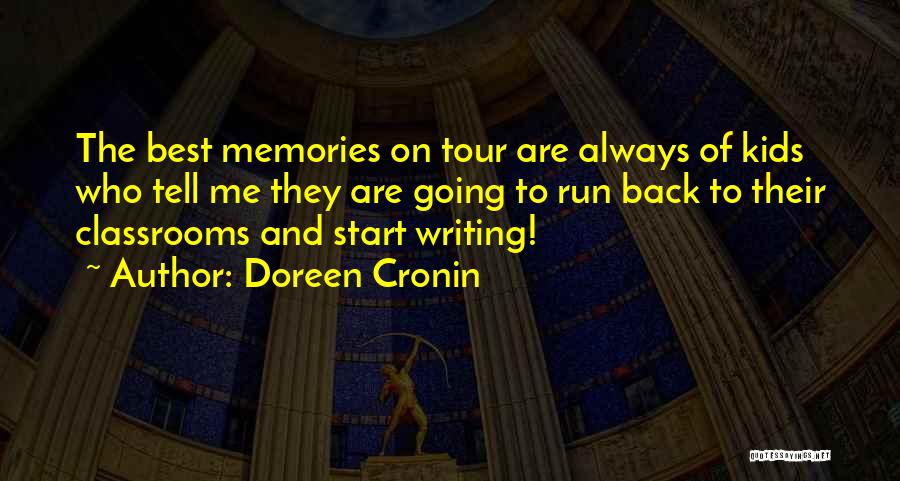 Doreen Cronin Quotes: The Best Memories On Tour Are Always Of Kids Who Tell Me They Are Going To Run Back To Their