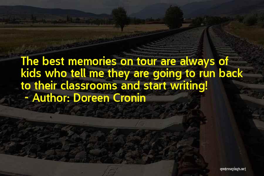 Doreen Cronin Quotes: The Best Memories On Tour Are Always Of Kids Who Tell Me They Are Going To Run Back To Their