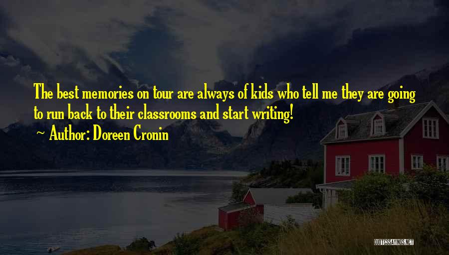 Doreen Cronin Quotes: The Best Memories On Tour Are Always Of Kids Who Tell Me They Are Going To Run Back To Their