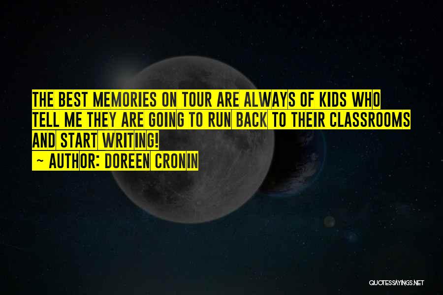 Doreen Cronin Quotes: The Best Memories On Tour Are Always Of Kids Who Tell Me They Are Going To Run Back To Their