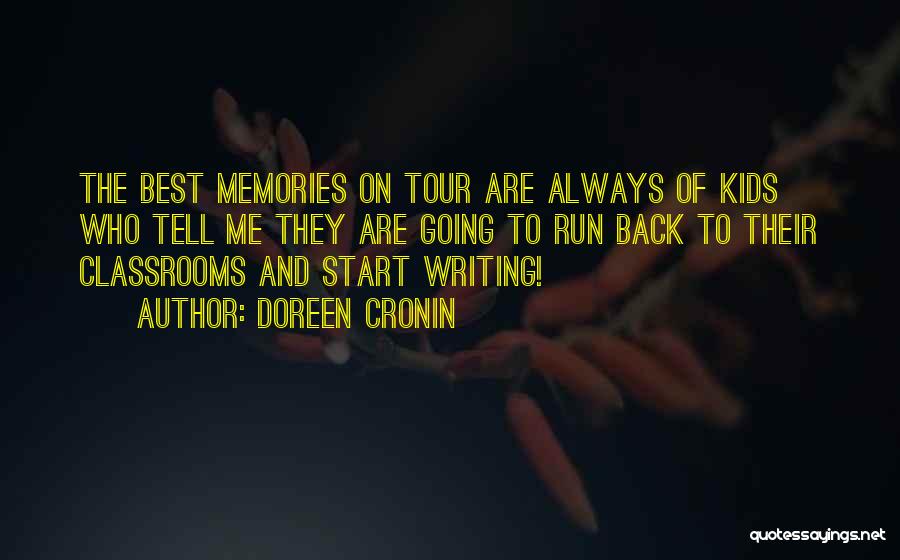 Doreen Cronin Quotes: The Best Memories On Tour Are Always Of Kids Who Tell Me They Are Going To Run Back To Their