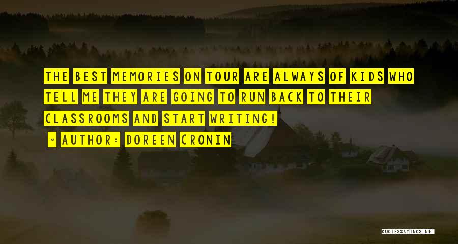 Doreen Cronin Quotes: The Best Memories On Tour Are Always Of Kids Who Tell Me They Are Going To Run Back To Their