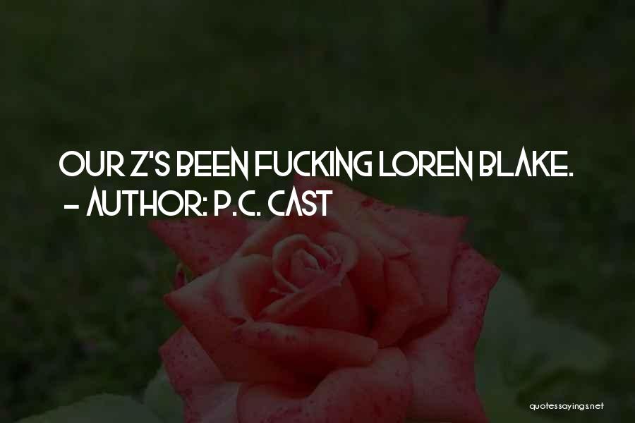 P.C. Cast Quotes: Our Z's Been Fucking Loren Blake.