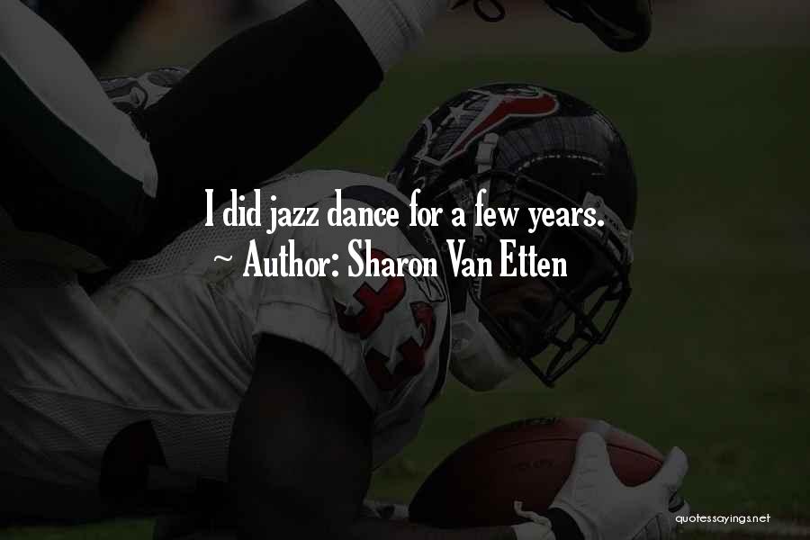 Sharon Van Etten Quotes: I Did Jazz Dance For A Few Years.