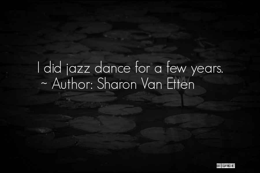 Sharon Van Etten Quotes: I Did Jazz Dance For A Few Years.
