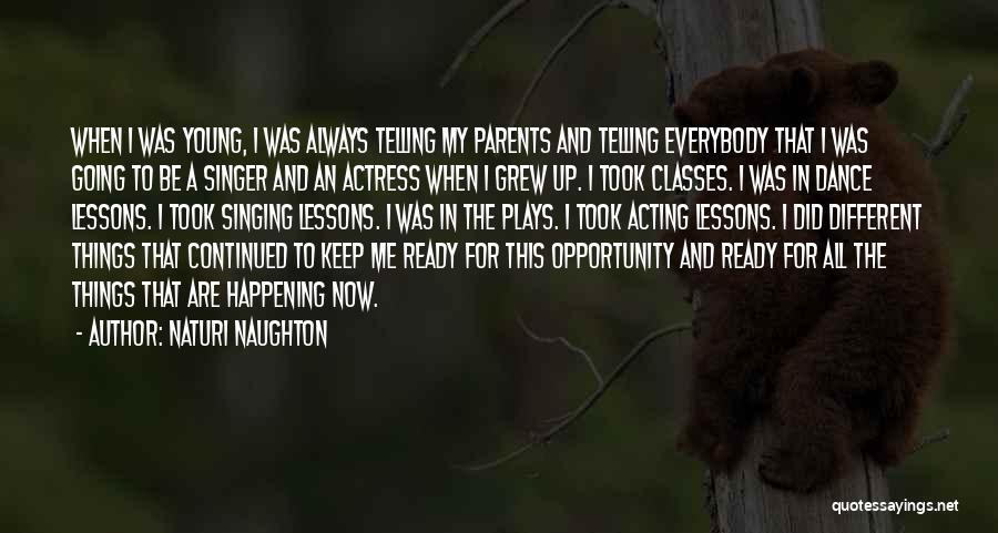 Naturi Naughton Quotes: When I Was Young, I Was Always Telling My Parents And Telling Everybody That I Was Going To Be A