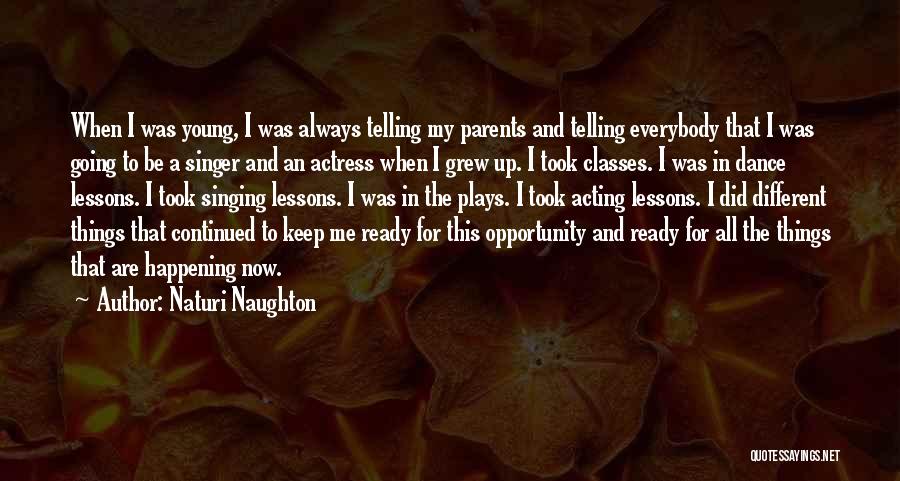 Naturi Naughton Quotes: When I Was Young, I Was Always Telling My Parents And Telling Everybody That I Was Going To Be A