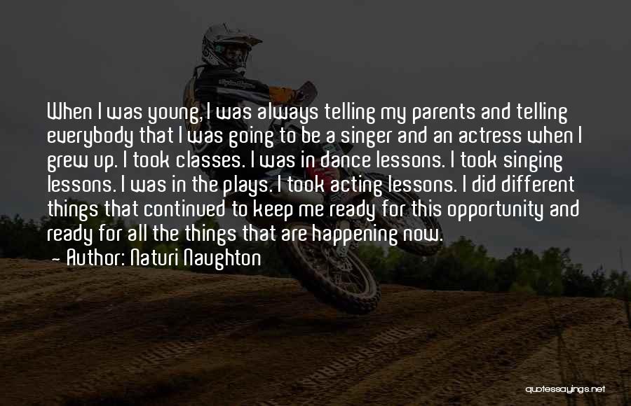 Naturi Naughton Quotes: When I Was Young, I Was Always Telling My Parents And Telling Everybody That I Was Going To Be A