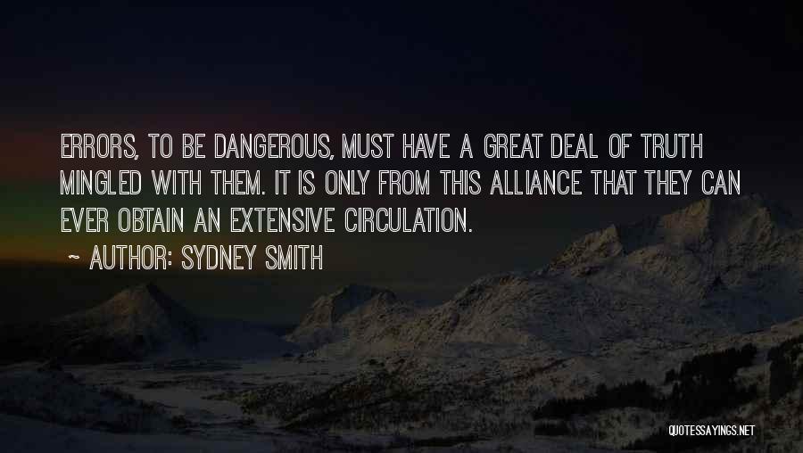 Sydney Smith Quotes: Errors, To Be Dangerous, Must Have A Great Deal Of Truth Mingled With Them. It Is Only From This Alliance