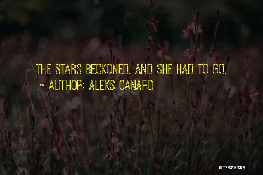 Aleks Canard Quotes: The Stars Beckoned. And She Had To Go.
