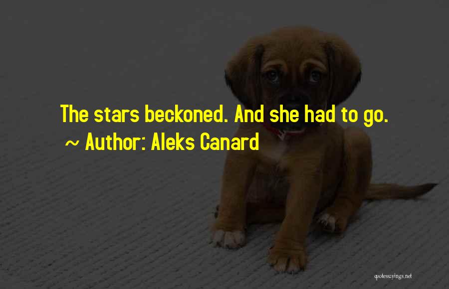 Aleks Canard Quotes: The Stars Beckoned. And She Had To Go.