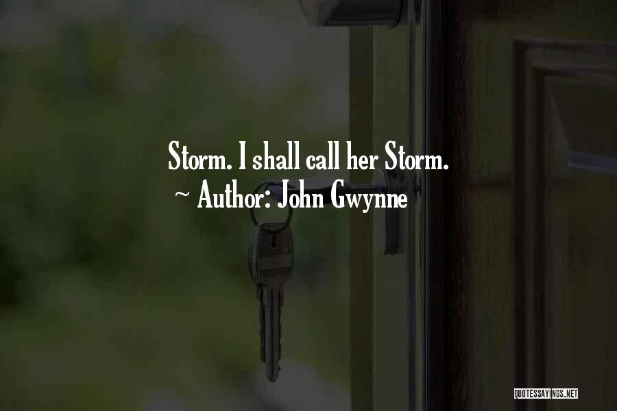 John Gwynne Quotes: Storm. I Shall Call Her Storm.